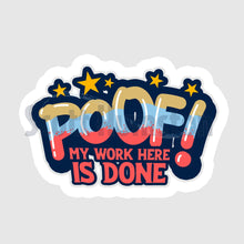 Load image into Gallery viewer, Magic & Wonder Stickers!:POOF!My work here is done