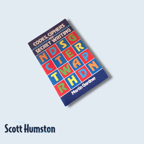Codes, Ciphers and Secret Writing by Martin Gardner