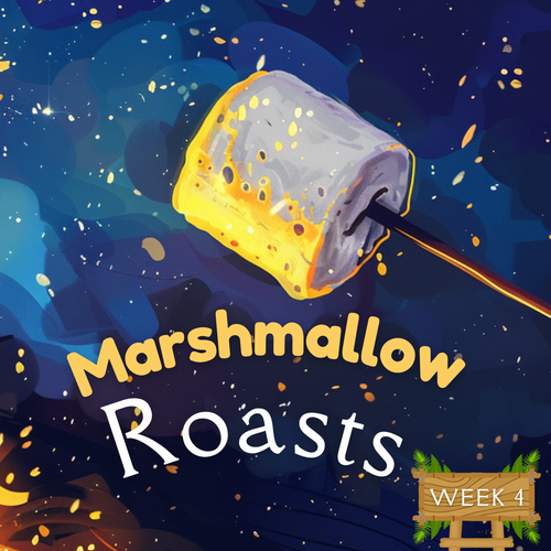 Campfire Tales (Week 4) Marshmallow Roasts