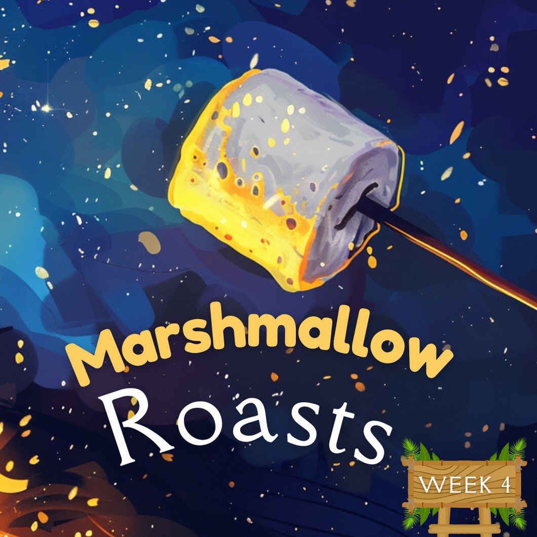 Campfire Tales (Week 4) Marshmallow Roasts