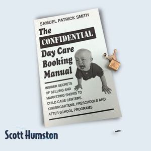 The CONFIDENTIAL Day Care Booking Manual by Samuel Patrick Smith