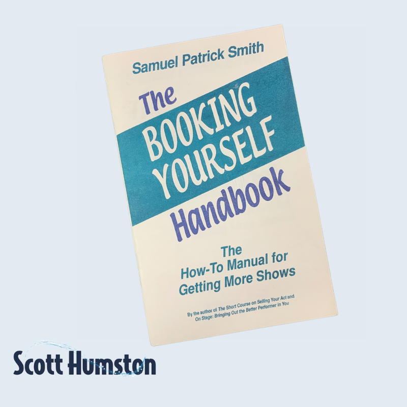 The Booking Yourself Handbook: The How-To Manual for Getting More Shows by Samuel Patrick Smith