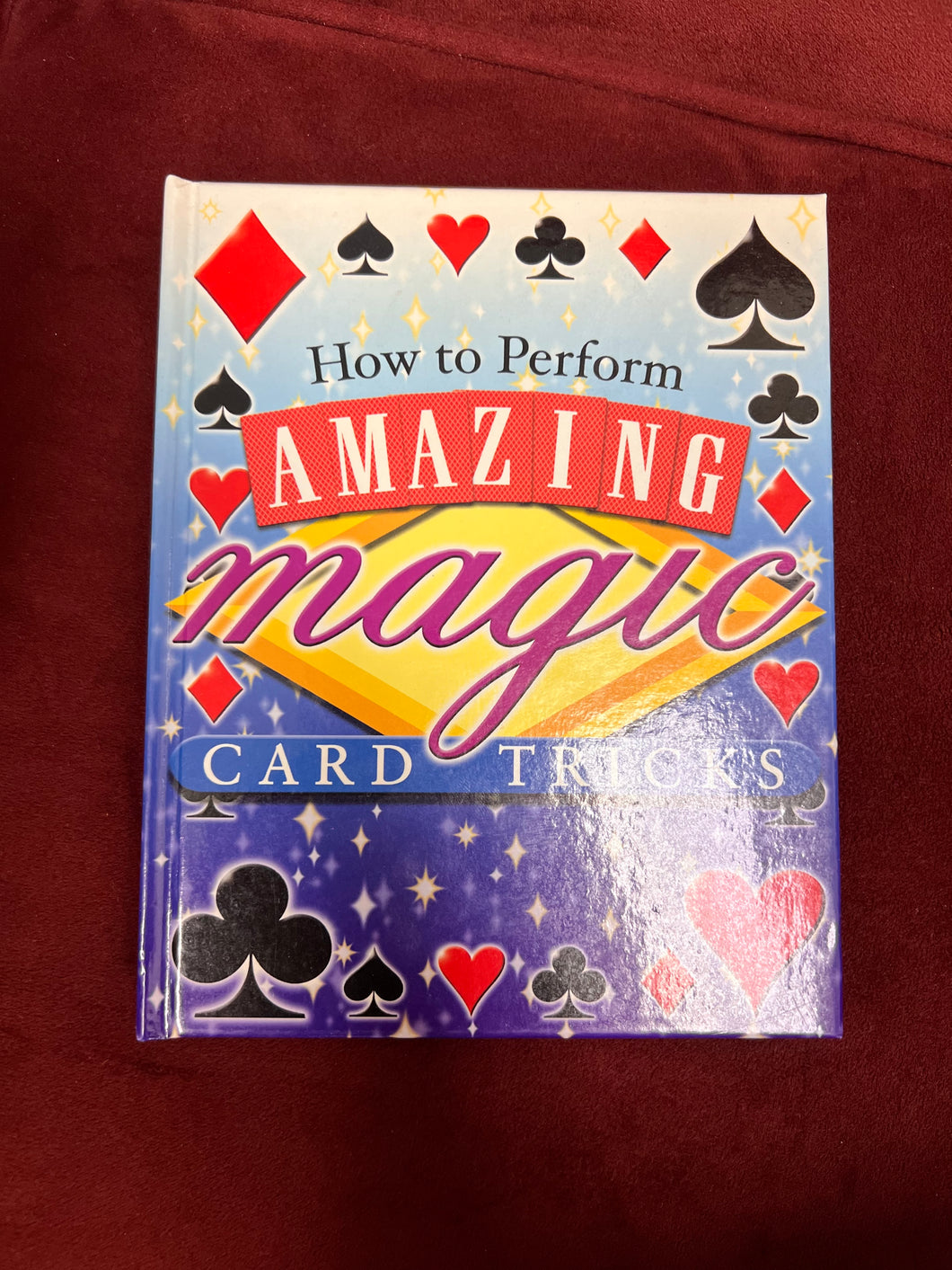 How to Perform Amazing Card Tricks