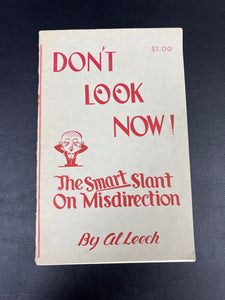Don't Look Now! (The Smart Slant on Misdirection) by Al Leech