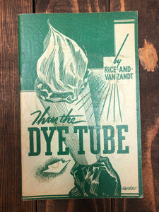 Thru The Dye Tube by Harold Rice and W.T. Van Zandt