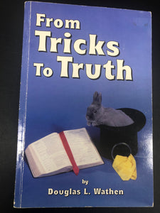 From Tricks to Truth by Douglas L. Wathen