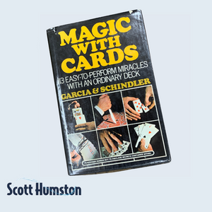 Magic with Cards: 113 Easy-to-Perform Miracles with an Ordinary Deck by Frank Garcia and George Schindler
