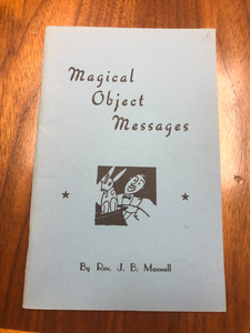 Magical Object Messages by Rev. J.B Maxwell